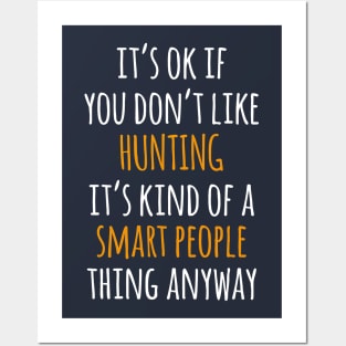 Hunting Funny Gift Idea | It's Ok If You Don't Like Hunting Posters and Art